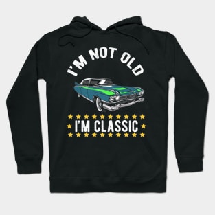 Im Not Old Im Classic Retro Classic Car Hoodie